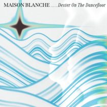 Maison Blanche – Dexter On The Dancefloor