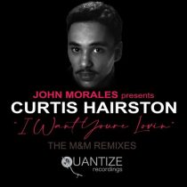 Curtis Hairston – I Want Your Lovin’ (Just A Little Bit) [The M+M Remixes]