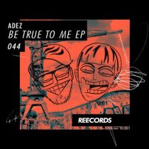 ADEZ (NL), Anderdox & ADEZ (NL) – Be True To Me EP