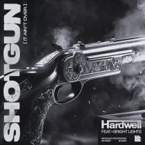 Hardwell & Bright Lights – Shotgun (It Ain’t Over)