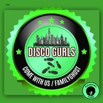 Disco Gurls – Come With Us / FamilyGhost