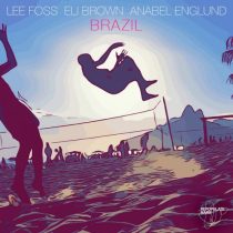 Anabel Englund & Eli Brown, Lee Foss – Brazil