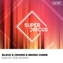 Block & Crown, Bronx Cheer – Singin’ For Money
