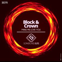 Block & Crown – Make Me Love You