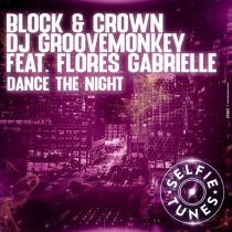 Block & Crown, Dj Groovemonkey & Flores Gabrielle – Dance the Night (Extended Mix)