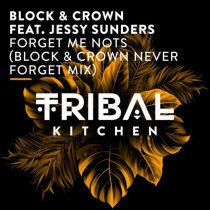 Block & Crown, Jessy Sunders – Forget Me Nots (Block & Crown Never Forget Mix)