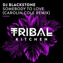 DJ Blackstone – Somebody to Love (Carolin Cole Remix)