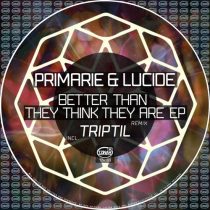 Primarie & Lucide – Better Than They Think They Are EP