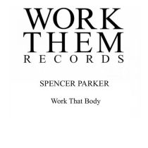 Spencer Parker – Work That Body
