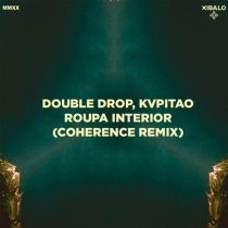 Double Drop – Roupa Interior – Coherence (ES) Remix