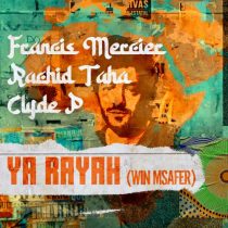 Rachid Taha, Francis Mercier & Clyde P – Ya Rayah (Win Msafer)