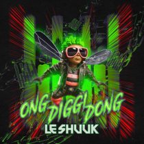 Le Shuuk – Ong Diggi Dong