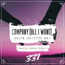 Delta Juliette 331 – Company (All I Want) (Angelo Ferreri Remix)