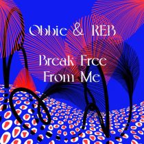 Reb & Obbie – Break Free From Me
