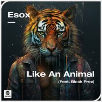 Esox & Black Prez – Like An Animal feat. Black Prez