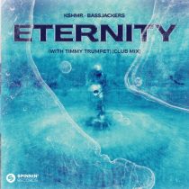 Bassjackers, Timmy Trumpet & KSHMR – Eternity (with Timmy Trumpet) [Club Mix] [Extended Mix]