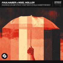 Faulhaber, Noel Holler & FAST BOY – Raining On Me feat. FAST BOY