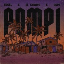 El Chuape, Hugel & GSPR – Pompi (Extended Mix)