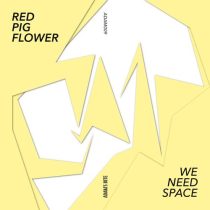 Red Pig Flower – We Need Space