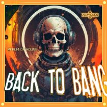 Realm Of House – Back to Bang (Arawakan Bang mix)