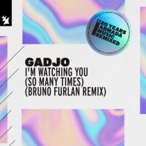 Gadjo – I’m Watching You (So Many Times) – Bruno Furlan Remix