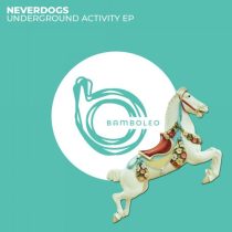 Neverdogs – Underground Activity EP