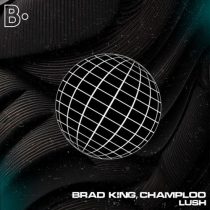 Champloo & Brad King – Lush EP