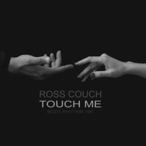 Ross Couch – Touch Me