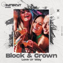 Block & Crown – Love Ur Way