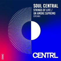 Soul Central – Strings Of Life / Un Amore Supremo (Epic Mix)