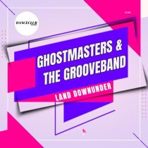 GhostMasters & The GrooveBand – Land DownUnder (Extended Mix)