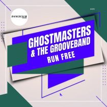 GhostMasters & The GrooveBand – Run Free (Extended Mix)