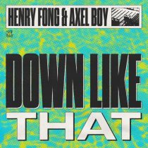 Henry Fong & Axel Boy – Down Like That