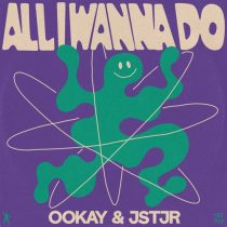 Ookay & JSTJR – All I Wanna Do