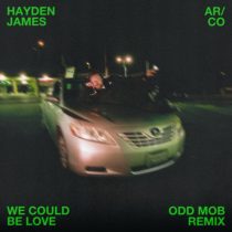 Hayden James & AR/CO – We Could Be Love (Odd Mob Remix)