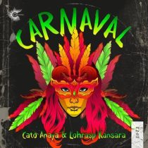 Cato Anaya & Lohrasp Kansara – Carnaval (Extended)