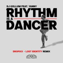 Yanny, DJ Gollum, Lost Identity & DROPiXX – Rhythm Is a Dancer (Dropixx & Lost Identity Extended Remix)