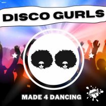 Disco Gurls – Made 4 Dancing