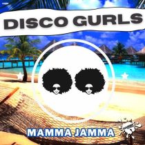 Disco Gurls – Mamma Jamma