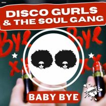 Disco Gurls & The Soul Gang – Baby Bye (Extended Mix)