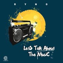 Ryno – Let’s Talk About the Music