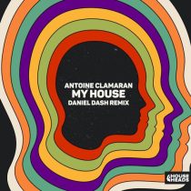 Antoine Clamaran – My House (Daniel Dash Extended Remix)