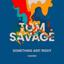 Tom Savage – Something Ain’t Right