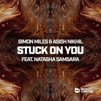 Simon Miles, Asish Nikhil & Natasha Samsara – Stuck On You