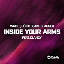 Clancy, Waxel, Slake Slagger & BÔN – Inside Your Arms