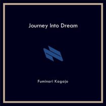 Fuminori Kagajo – Journey Into Dream – Rework