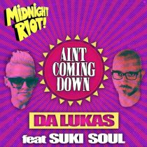 Da Lukas & Suki Soul – Ain’t Coming Down