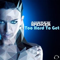 Andrew Spencer – Too Hard To Get