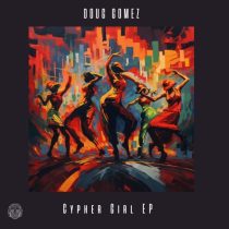 Doug Gomez – Cypher Girl EP