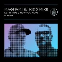 MAGNVM! & Kidd Mike – Let It Ride / How You Move